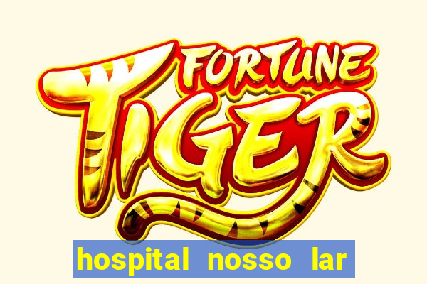 hospital nosso lar fortaleza telefone